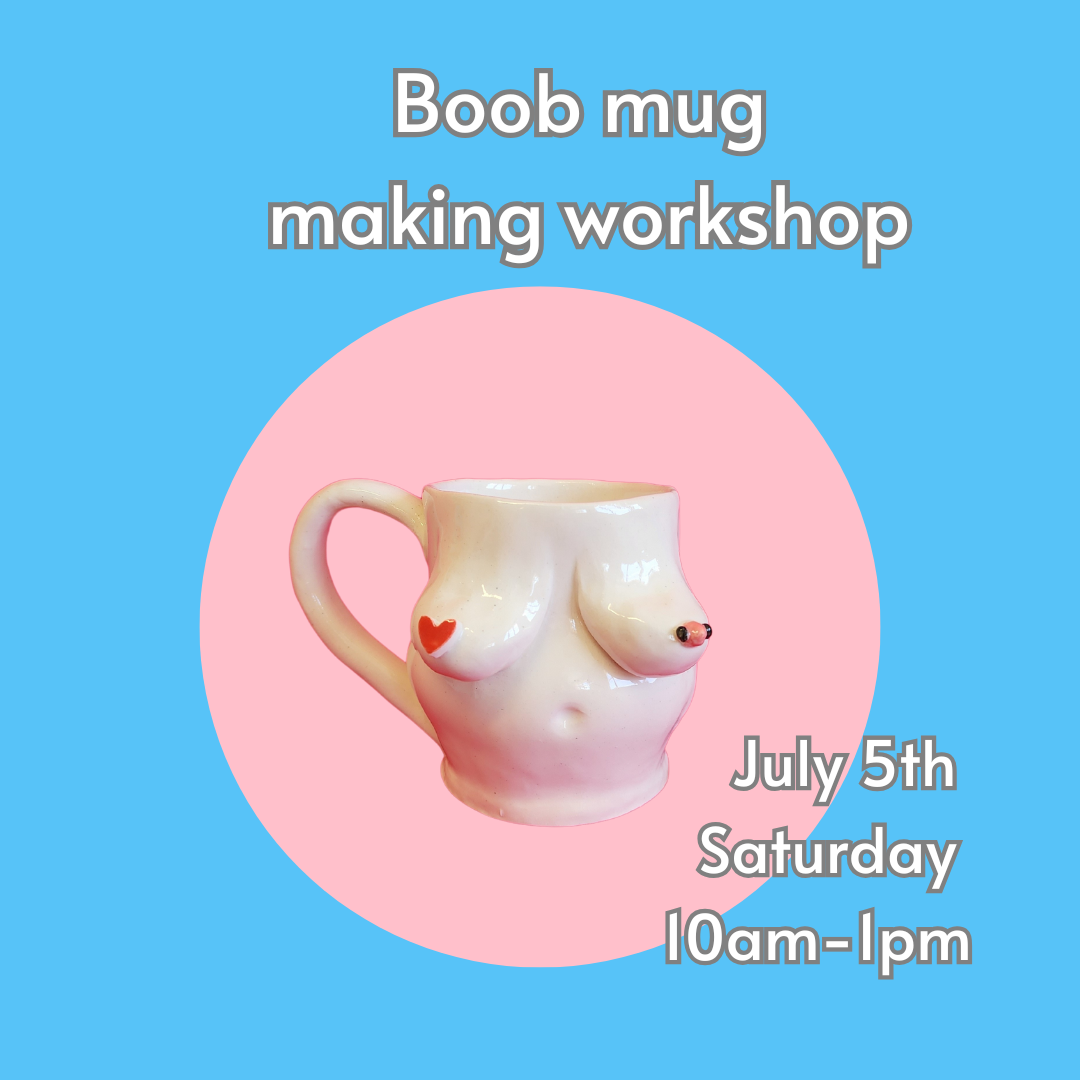 Boob mug making workshop - July 5th
