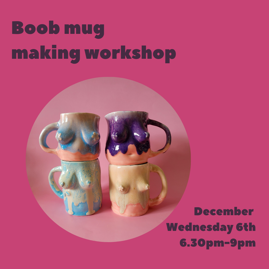 Boob mug making workshop December 6th