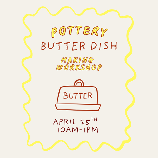 Butter dish making workshop - April 25th
