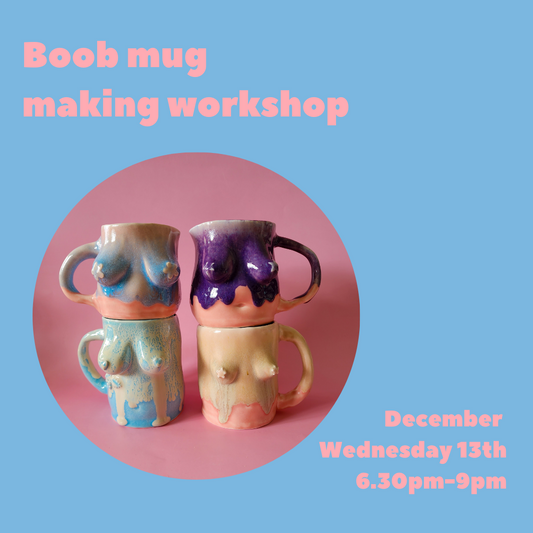Boob mug making workshop December 13th