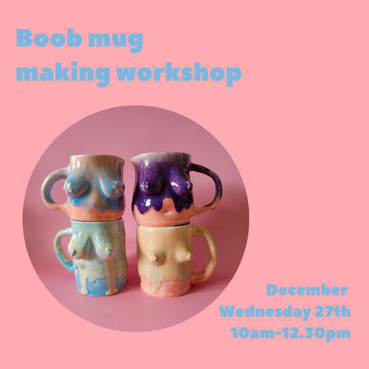 Boob mug making workshop December 27th